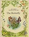 The Butterfly: My First Book of Nature The Butterfly: My First Book of Nature