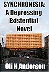 Synchronesia: A Depressing Existential Novel Synchronesia: A Depressing Existential Novel
