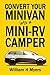 Convert your Minivan into a Mini RV Camper by William Myers Convert your Minivan into a Mini RV Camper by William Myers