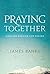 Praying Together: Kindling Passion for Prayer