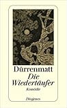Die Wiedertäufer: Eine Komödie In Zwei Teilen Die Wiedertäufer: Eine Komödie In Zwei Teilen