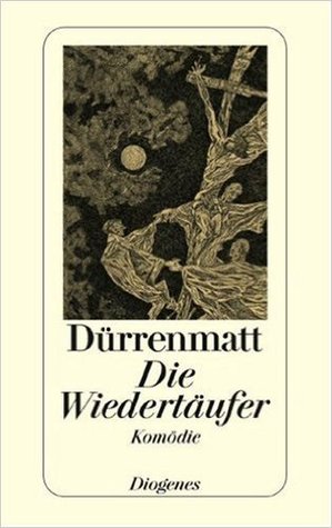 Die Wiedertäufer: Eine Komödie In Zwei Teilen