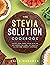 The Stevia Solution Cookboo...