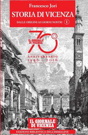 Storia di Vicenza: Dalle origini ai giorni nostri, Volume 1 (Mass Market Paperback)