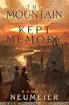 The Mountain of Kept Memory by Rachel Neumeier
