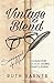 Vintage Blend, Seasoned by Life: A Collection of Short Stories, Essays and Poems