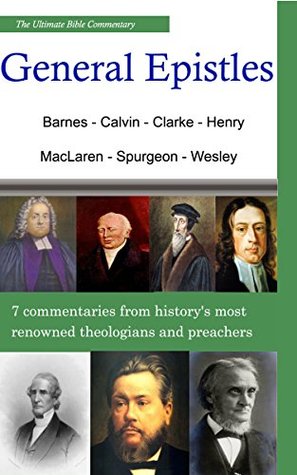 The Ultimate Commentary On The General Epistles: A Collective Wisdom On The Bible