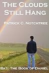The Book of Daniel (The Clouds Still Hang #1) The Book of Daniel (The Clouds Still Hang #1)