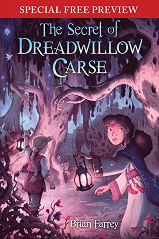 The Secret of Dreadwillow Carse: Special Preview - The First 5 Chapters plus Bonus Material