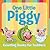 One Little Piggy: Counting Books for Toddlers: Early Learning Books K-12 (Baby & Toddler Counting Books)