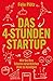 Das 4-Stunden-Startup: Wie ...