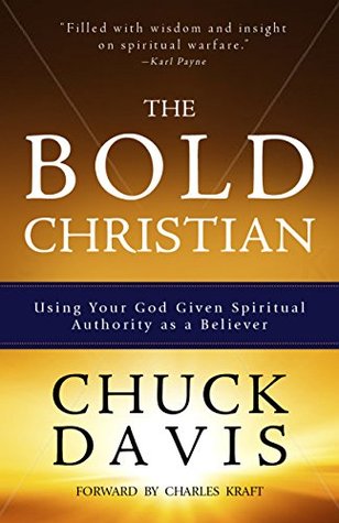 The Bold Christian: Using Your God Given Spiritual Authority as a Believer (Kindle Edition)