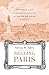 Selling Paris: Property and Commercial Culture in the Fin-de-siècle Capital (Harvard Historical Studies Book 186)