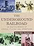 The Underground Railroad: An Encyclopedia of People, Places, and Operations
