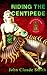 Riding the Centipede by John Claude Smith