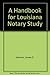 A Handbook for Louisiana Notary Study by James D. Johnson