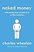 Naked Money: A Revealing Look at Our Financial System