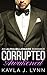 Corrupted: Awakened (An Alpha Bad Boy Billionaire Romance #5)