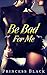 Be Bad For Me: An Urban Romance