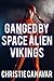 Ganged By Space Alien Vikings