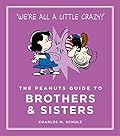The Peanuts Guide to Brothers and Sisters