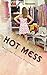 Hot Mess (Tragic Love #1)