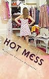 Hot Mess by Madeline A. Rosenberg