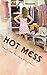 Hot Mess (Tragic Love #1)