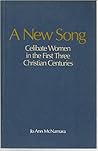 A New Song: Celibate Women in the First Three Christian Centuries