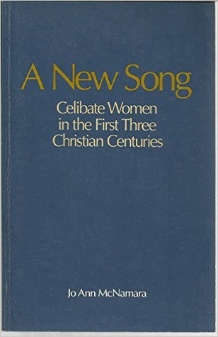 A New Song: Celibate Women in the First Three Christian Centuries (Paperback)