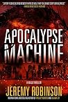 Apocalypse Machine by Jeremy Robinson