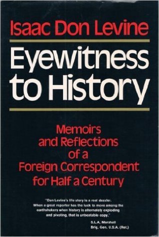 Eyewitness to History: Memoirs and Reflections of a Foreign Correspondent for Half a Century