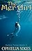 The Mer Girl - A Historic Welsh Mermaid Shapeshifter Mergirl Romance (Selkie Tales Short Stories Book 1)