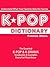 K-POP DICTIONARY: 500 Essen...