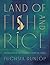Land of Fish and Rice: Recipes from the Culinary Heart of China