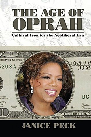 Age of Oprah: Cultural Icon for the Neoliberal Era (Media and Power)