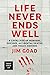 Life Never Ends Well: A Cavalcade of Murders, Suicides, Accidental Deaths, and Tragic Demises