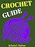 CROCHET: Crochet Guide Step By Step For Beginners