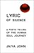 Lyric of Silence: A Poetic Telling of the Human Soul Journey