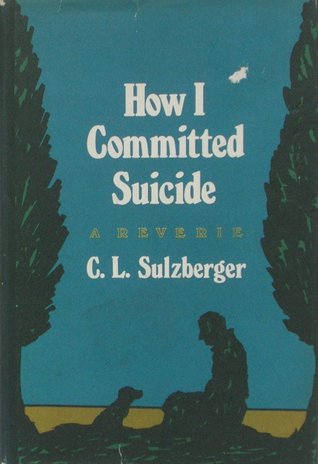 How I Committed Suicide: A Reverie