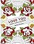 Love You: Adult Colouring Book: The Perfect Colouring Book Gift to Express Love and Affection - Valentines Day Special for Him or Her