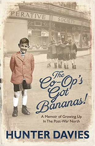The Co-Op's Got Bananas: A Memoir of Growing Up in the Post-War North (Kindle Edition)