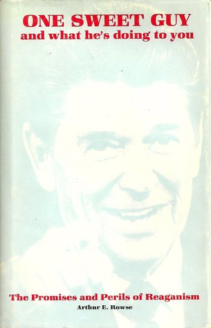 One Sweet Guy and What He's Doing to You: The Promises and Perils of Reaganism