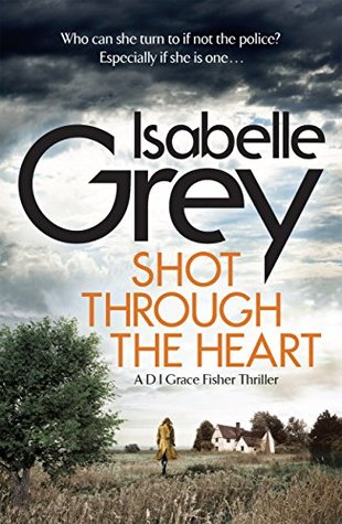 Shot Through the Heart (D.I. Grace Fisher, #2)