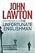 The Unfortunate Englishman by John Lawton The Unfortunate Englishman by John Lawton