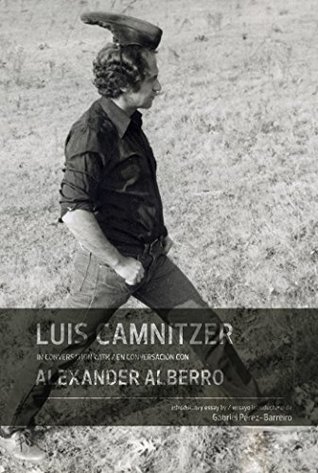 Luis Camnitzer in conversation with Alexander Alberro (Conversations / Conversaciones) (Spanish Edition)