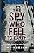 The Spy Who Fell to Earth by Ahron Bregman
