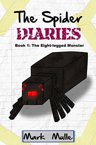 The Spider Diaries (Book 1): The Eight-legged Monster (An Unofficial Minecraft Book for Kids Ages 6 - 12 (Preteen)