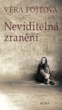 Neviditelná zranění by Věra Fojtová