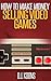 How To Make Money Selling Video Games